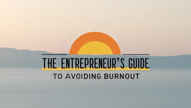 The Entrepreneur’s Guide to Avoiding Burnout